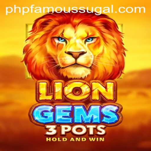 Unveiling LionGems3pots: An Engaging Adventure with PHPFAMOUS