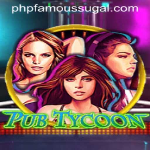 Dive into PubTycoon: The Latest Craze with PHPFAMOUS